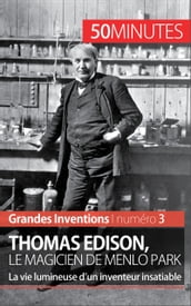 Thomas Edison, le magicien de Menlo Park