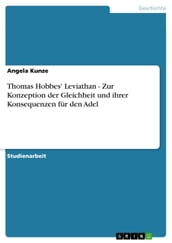 Thomas Hobbes  Leviathan - Zur Konzeption der Gleichheit und ihrer Konsequenzen für den Adel