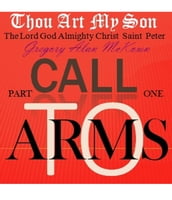 Thou Art My Son. Part One. Call To Arms.