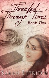 Threaded Through Time (Book Two)