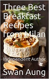 Three Best Breakfast Recipes from Milan