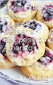 Three Easy Cream Cheese Desserts Recipes from America