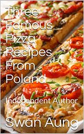 Three Famous Pizza Recipes From Poland