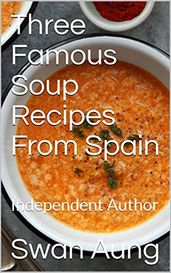 Three Famous Soup Recipes From Spain