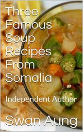 Three Famous Soup Recipes From Somalia