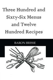Three Hundred and Sixty-Six Menus and Twelve Hundred Recipes
