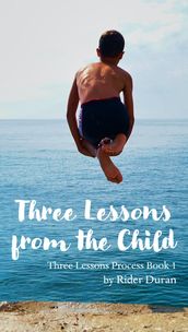 Three Lessons from the Child
