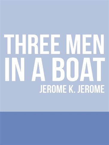 Three Men in a Boat - Jerome K. Jerome