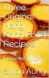 Three Original Hong Kong Food Recipes