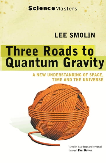 Three Roads to Quantum Gravity - Lee Smolin