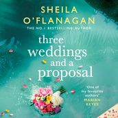 Three Weddings and a Proposal: One summer, three weddings, and the shocking phone call that changes everything . . .