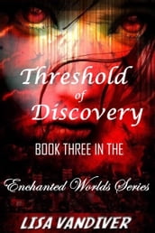 Threshold of Discovery(Book Three Enchanted Worlds Series)