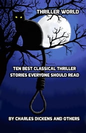 Thriller World: Ten Best Classical Thriller Stories Everyone Should Read (Annotated)