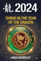 Thrive in the Year of the Dragon: Chinese Zodiac Horoscope 2024