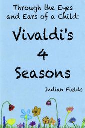 Through the Eyes and Ears of a Child: Vivaldi s 4 Seasons