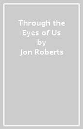 Through the Eyes of Us