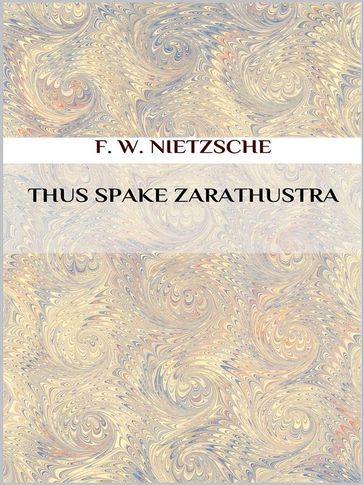 Thus Spake Zarathustra - Friedrich Nietzsche