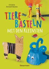 Tiere basteln mit den Kleinsten. Für Kinder von 2 bis 4 Jahren