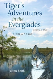 Tiger s Adventures in the Everglades Volume Two