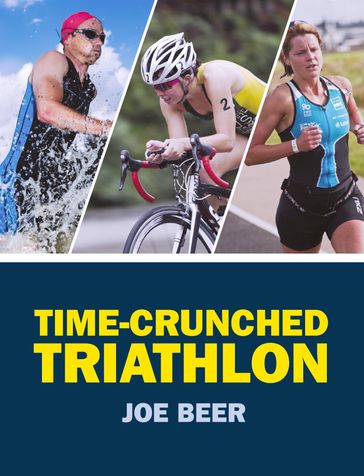 Time-Crunched Triathlon - Joe Beer