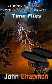 Time Flies: Book 4 of the  It Was a Dark and Stormy Night  Series