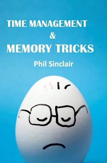 Time Management & Memory Tricks - Philip Sinclair