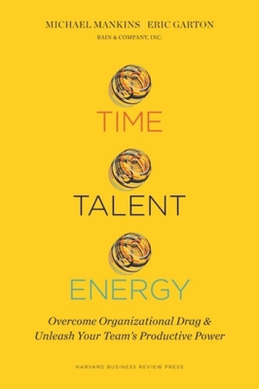 Time, Talent, Energy - Michael C. Mankins - Eric Garton