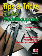 Tips & Tricks für die Modellbaupraxis