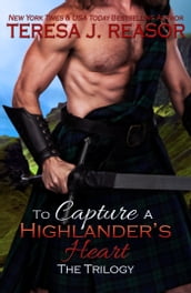 To Capture A Highlander s Heart:The Trilogy