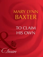 To Claim His Own (Mills & Boon Desire)