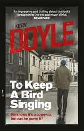 To Keep a Bird Singing: He knows it s a cover-up, but can he prove it?