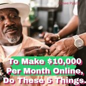 To Make $10,000 Per Month Online, Do These 5 Things.