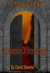 In To & Out Of (A Collection of Short Stories)