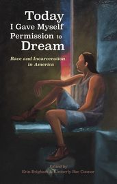 Today I Gave Myself Permission to Dream: Race and Incarceration in America (Lane Center)