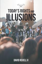 Today s Rights and Illusions