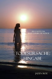 Todesursache: Hingabe (Buch #9 in der Serie Karibische Morde)