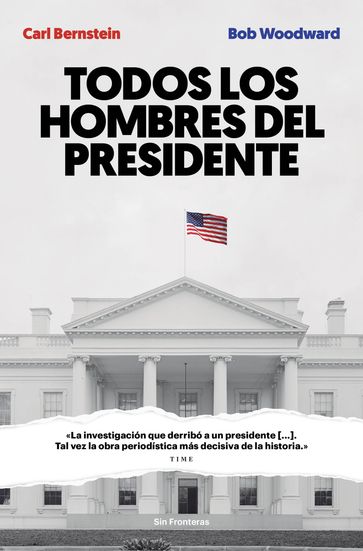 Todos los hombres del presidente - Carl Bernstein - Bob Woodward