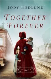 Together Forever (Orphan Train Book #2)