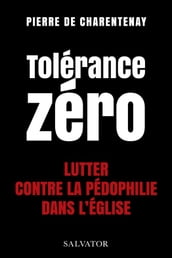 Tolérance zéro - Lutter contre la pédophilie dans l Église