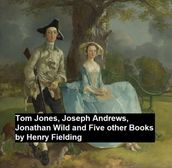 Tom Jones, Joseph Andew, Jonathan Wild, and Five Other Books