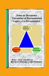 La Toma de Decisiones Vinculadas al Razonamiento Lógico y la Personalidad