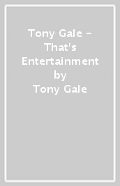 Tony Gale - That s Entertainment