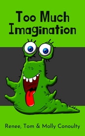 Too Much Imagination