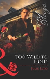 Too Wild to Hold (Mills & Boon Blaze) (Legendary Lovers, Book 2)