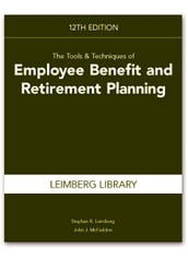 Tools & Techniques of Employee Benefit & Retirement Planning, 12th edition
