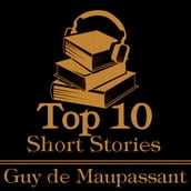 Top 10 Short Stories, The - Guy de Maupassant