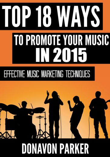 Top 18 Ways to Promote Your Music in 2015 - Donavon Parker