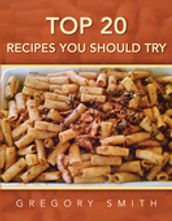 Top 20 Recipes You Should Try