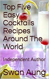 Top Five Easy Cocktails Recipes Around The World