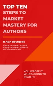 Top Ten Steps to Market Mastery for Authors